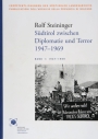 6. Rolf Steininger, Südtirol zwischen Diplomatie und Terror: 1947-1969. Bd. 1: 1947-1959