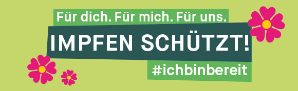 IMPFEN SCHÜTZT! - Für dich. Für mich. Für uns.