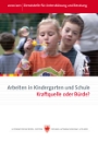 Arbeiten in Kindergarten und Schule. Kraftquelle oder Bürde?