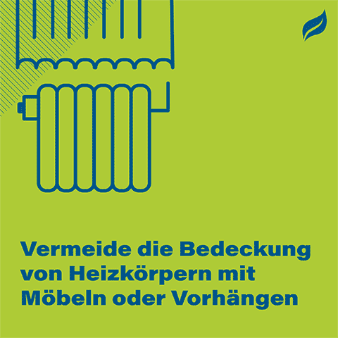 Vermeide die Bedeckung von Heizkörpern mit Möbeln oder Vorhängen