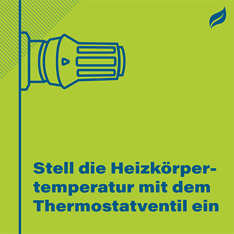 Stell die Heizkörpertemperatur mit dem Thermostatventil ein