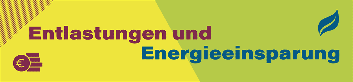 Entlastungen und Energieeinsparung Entlastungen und Energieeinsparung