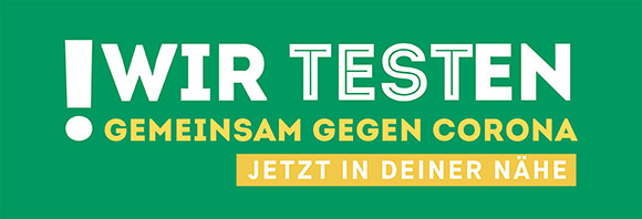 Wir testen. Gemeinsam gegen Corona.